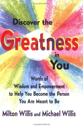 Discover the Greatness in You: Words of Wisdom and Empowerment to Help You Become the Person You Are Meant to Be,New