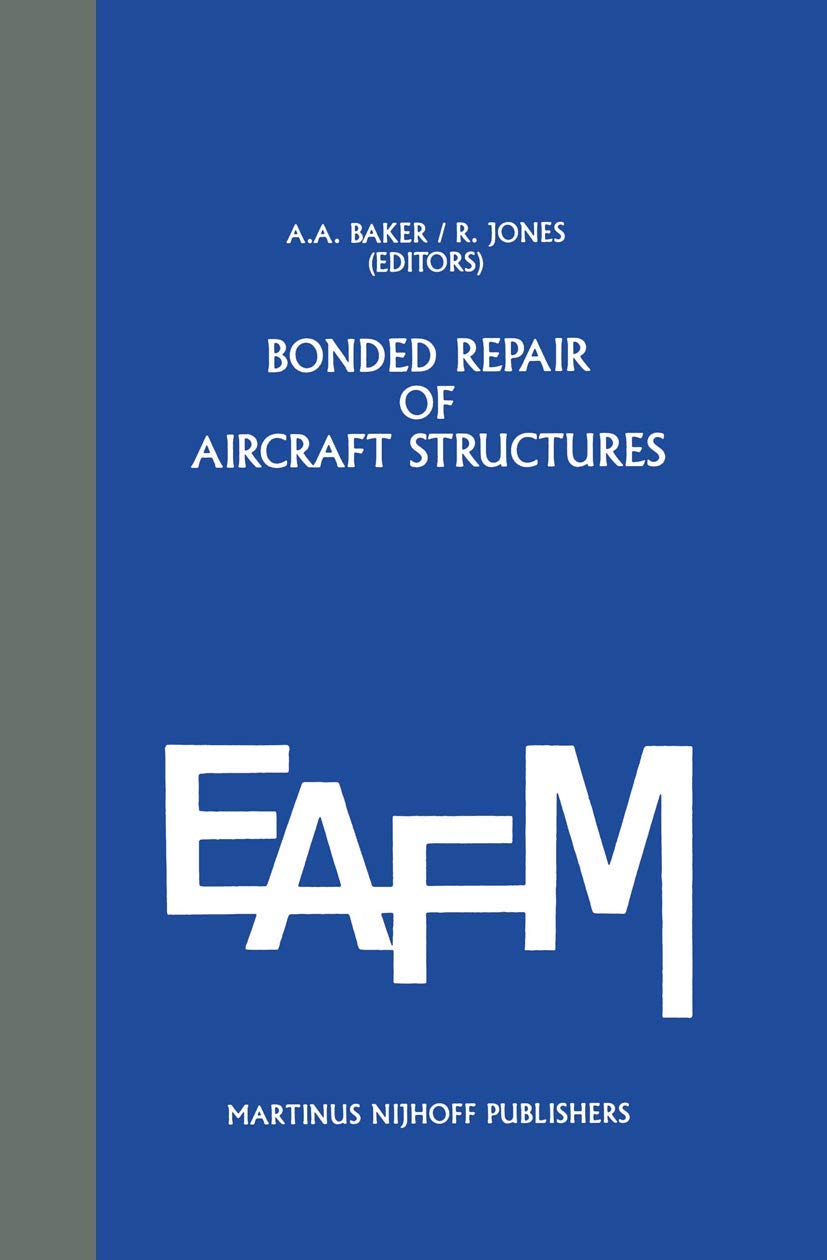 Bonded Repair of Aircraft Structures (Engineering Applications of Fracture Mechanics, 7),Used