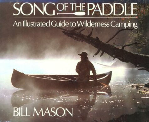 Song Of The Paddle: An Illustrated Guide To Wilderness Camping,Used
