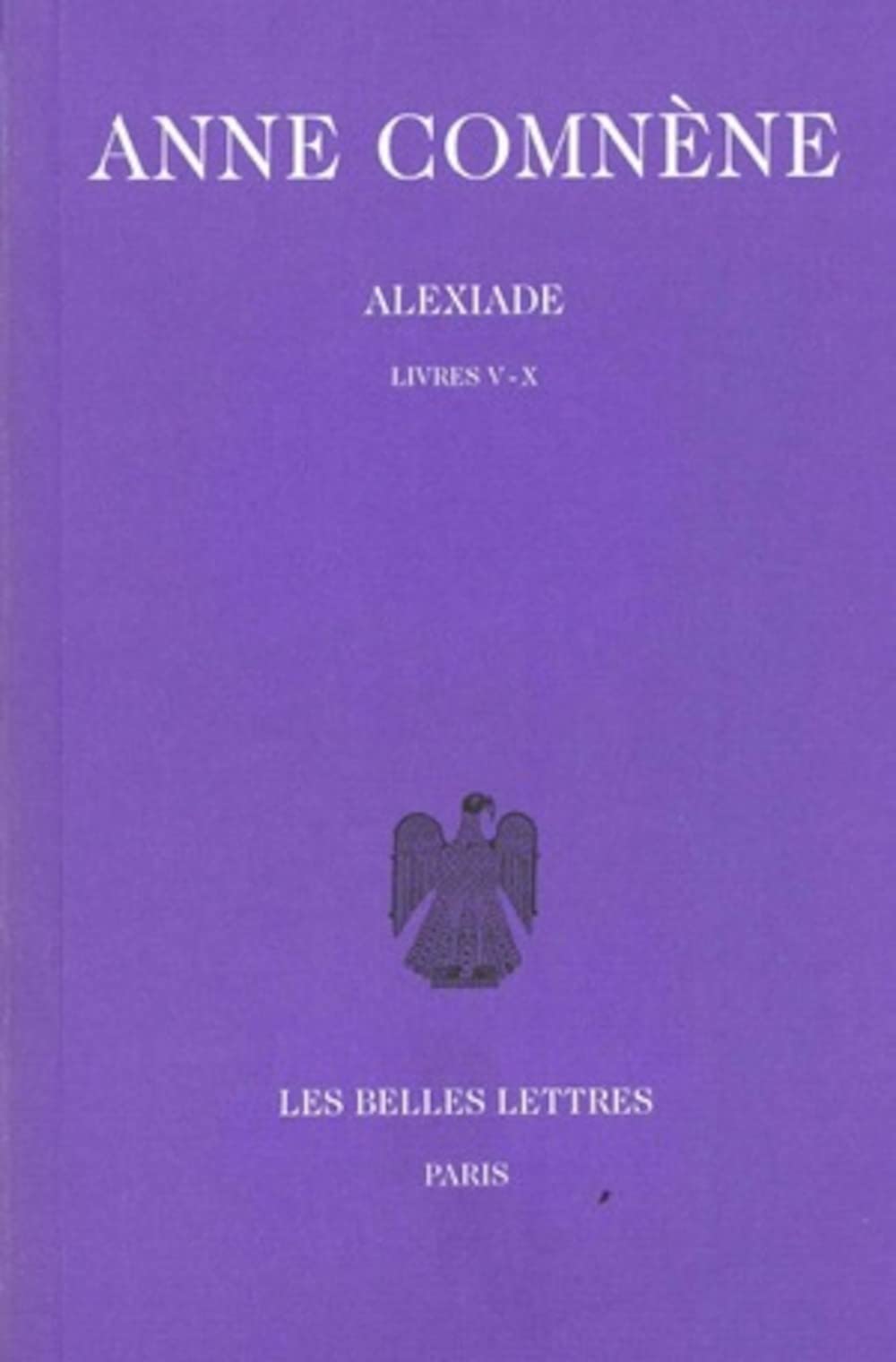 Alexiade: Tome II : Livres VX. (Collection Byzantine) (French Edition),Used
