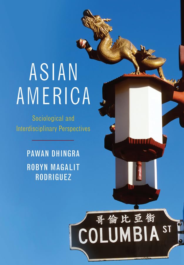 Asian America: Sociological And Interdisciplinary Perspectives,New