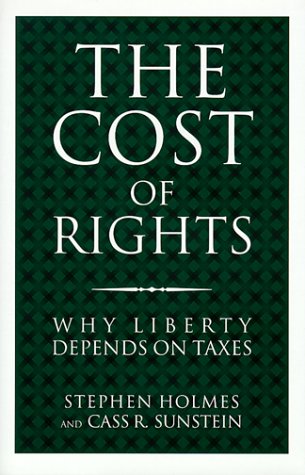 The Cost Of Rights: Why Liberty Depends On Taxes,New