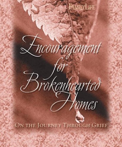 Encouragement for Brokenhearted Homes,New