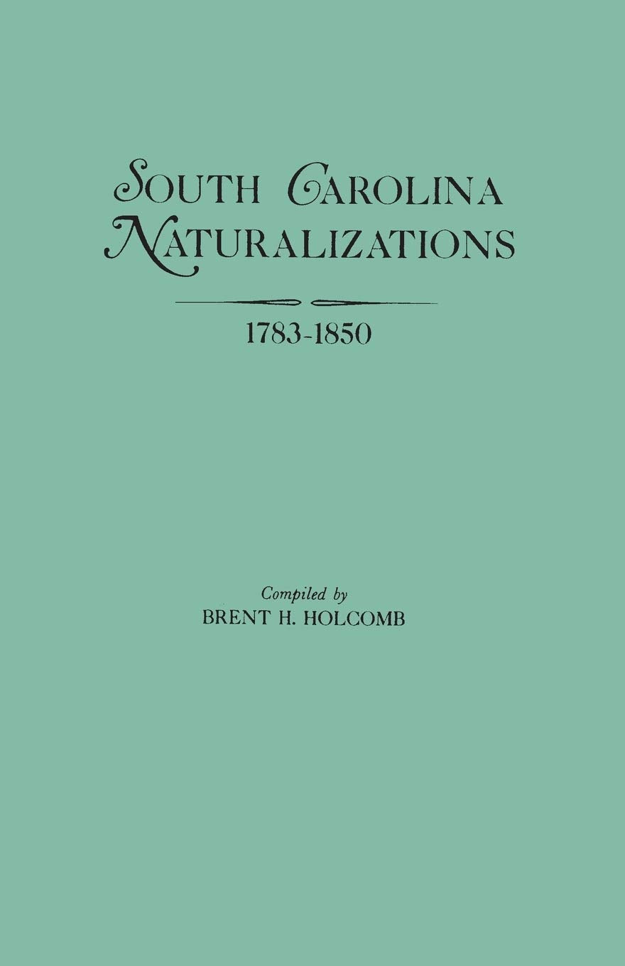 South Carolina Naturalizations, 17831850,Used