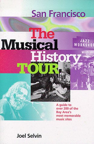 San Francisco: The Musical History Tour: A Guide to Over 200 of the Bay Area's Most Memorable Music Sites,Used