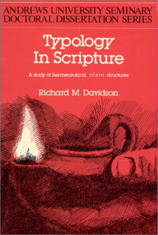 Typology in Scripture: A Study of Hermeneutical Typos Structures,New