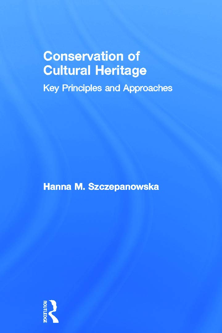 Conservation of Cultural Heritage: Key Principles and Approaches,Used