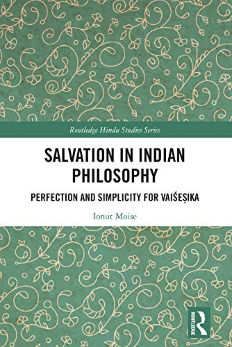 Salvation in Indian Philosophy: Perfection and Simplicity for Vaise?ika (Routledge Hindu Studies Series),Used