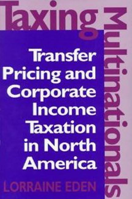 Taxing Multinationals: Transfer Pricing and Corporate Income Taxation in North America,Used