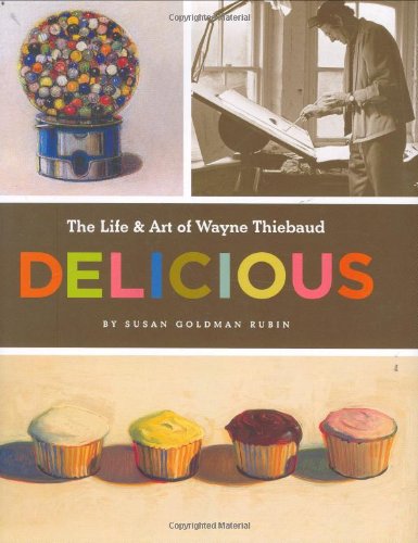 Delicious: The Life & Art of Wayne Thiebaud,Used