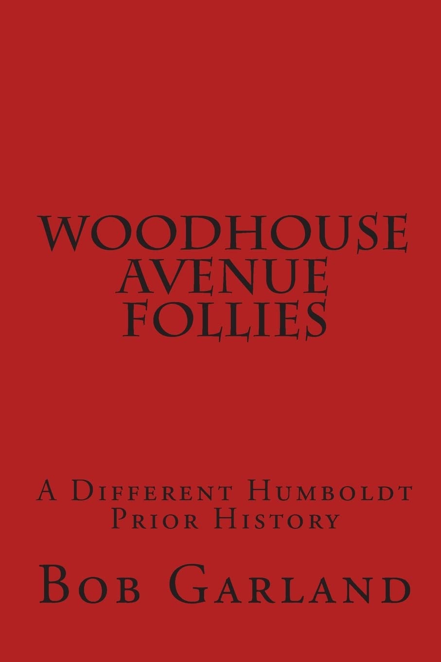 Woodhouse Avenue Follies: A Different Humboldt Prior History,Used