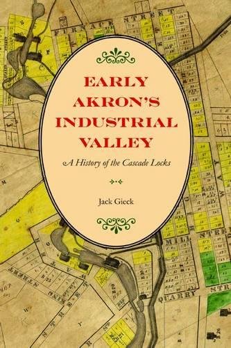 Early Akron'S Industrial Valley: A History Of The Cascade Locks