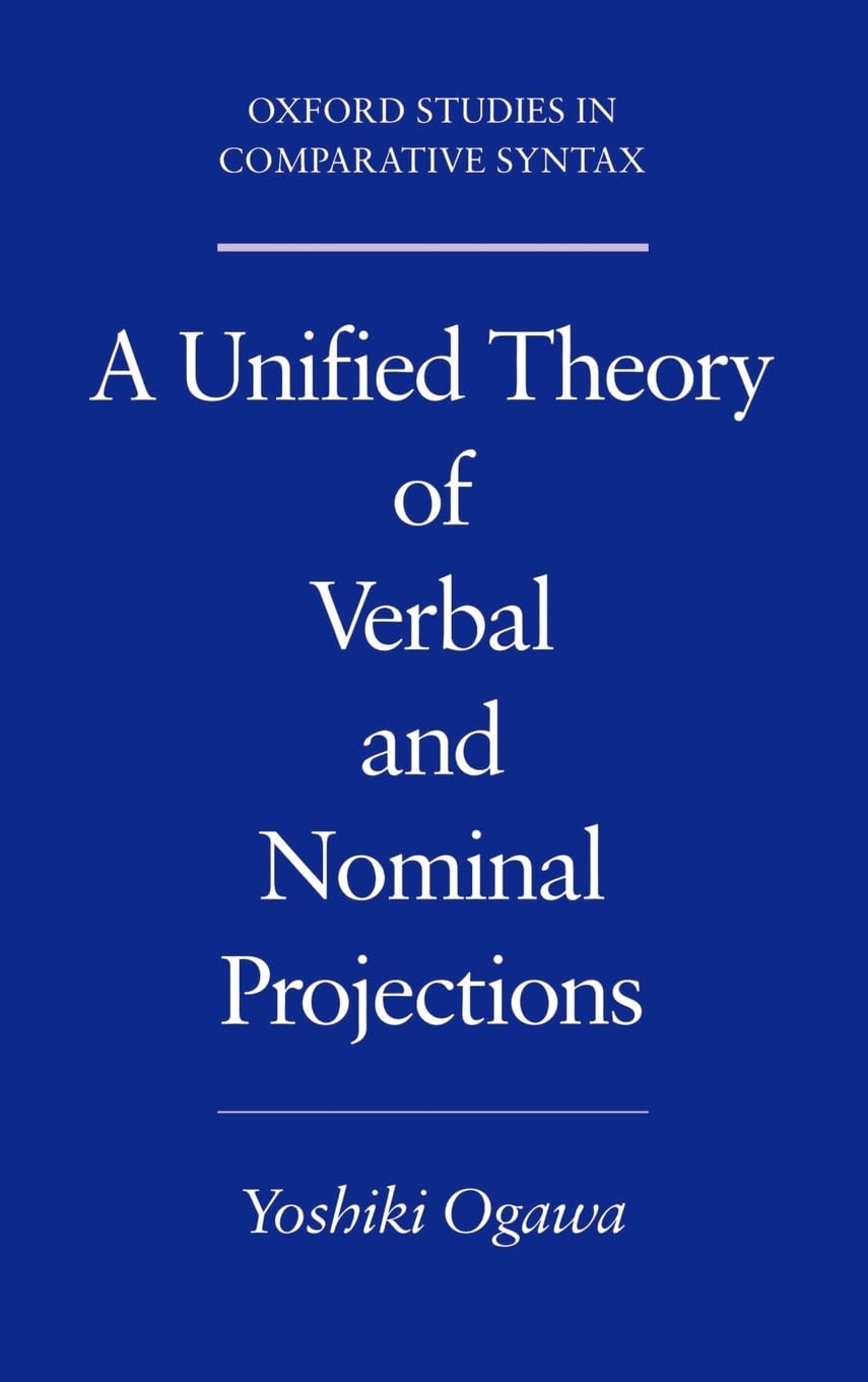 A Unified Theory Of Verbal And Nominal Projections (Oxford Studies In Comparative Syntax)