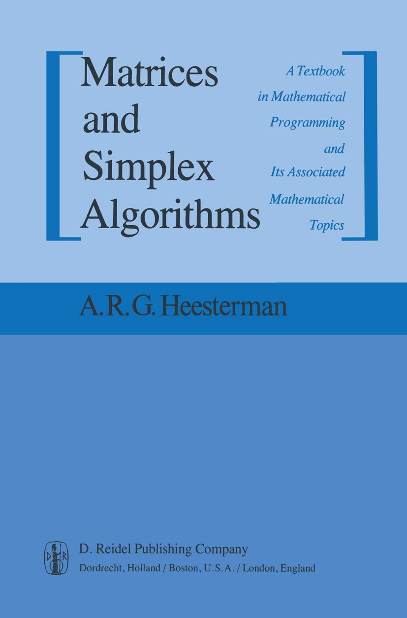 Matrices and Simplex Algorithms: A Textbook in Mathematical Programming and Its Associated Mathematical Topics,Used
