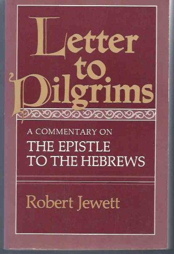 Letter To Pilgrims: A Commentary On The Epistle To The Hebrews