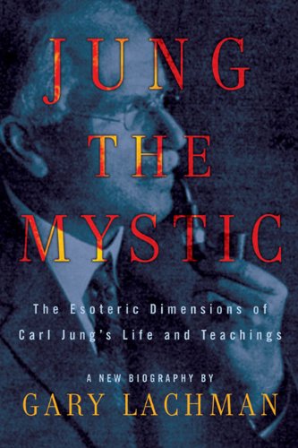 Jung the Mystic: The Esoteric Dimensions of Carl Jung's Life and Teachings,Used