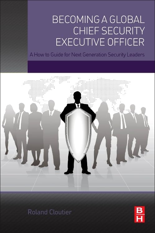 Becoming a Global Chief Security Executive Officer: A How to Guide for Next Generation Security Leaders,Used