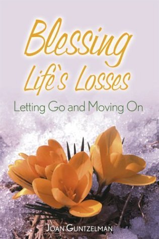 Blessing Life's Losses: Letting Go and Moving On,Used