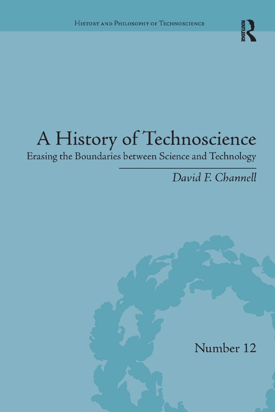 A History of Technoscience: Erasing the Boundaries between Science and Technology (History and Philosophy of Technoscience),Used