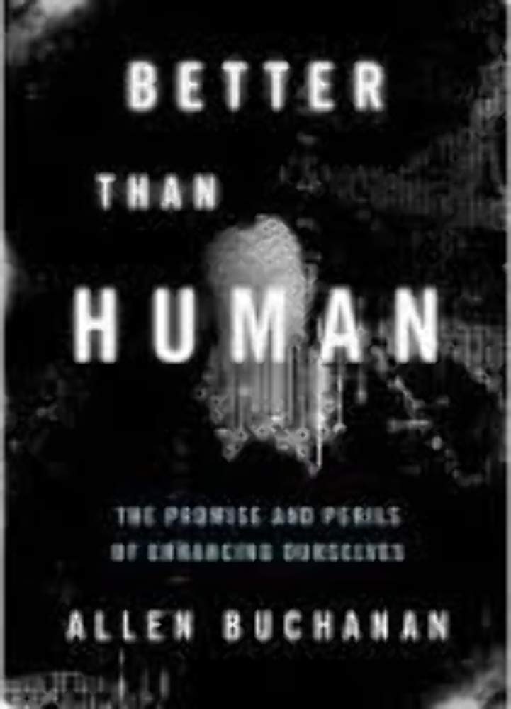 Better Than Human: The Promise And Perils Of Enhancing Ourselves (Philosophy In Action),New