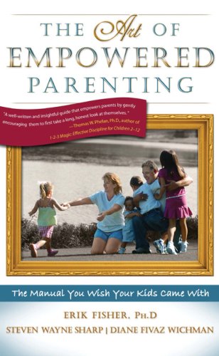 The Art of Empowered Parenting: The Manual You Wish Your Kids Came With,New