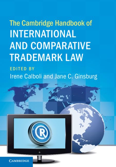 The Cambridge Handbook of International and Comparative Trademark Law (Cambridge Law Handbooks),Used