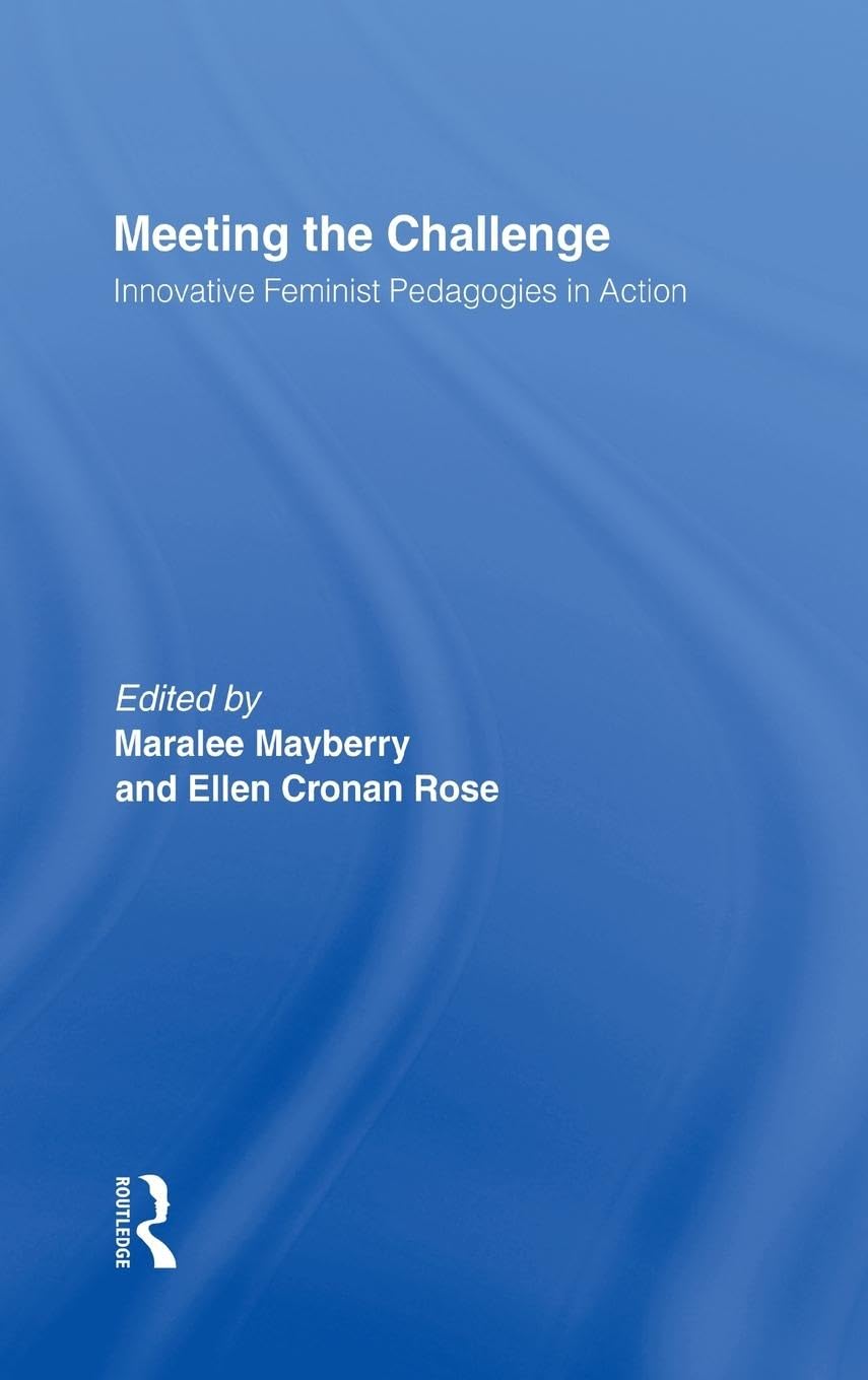Meeting The Challenge: Innovative Feminist Pedagogies In Action