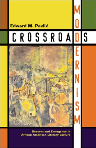 Crossroads Modernism: Descent And Emergence In Africanamerican Literary Culture,Used