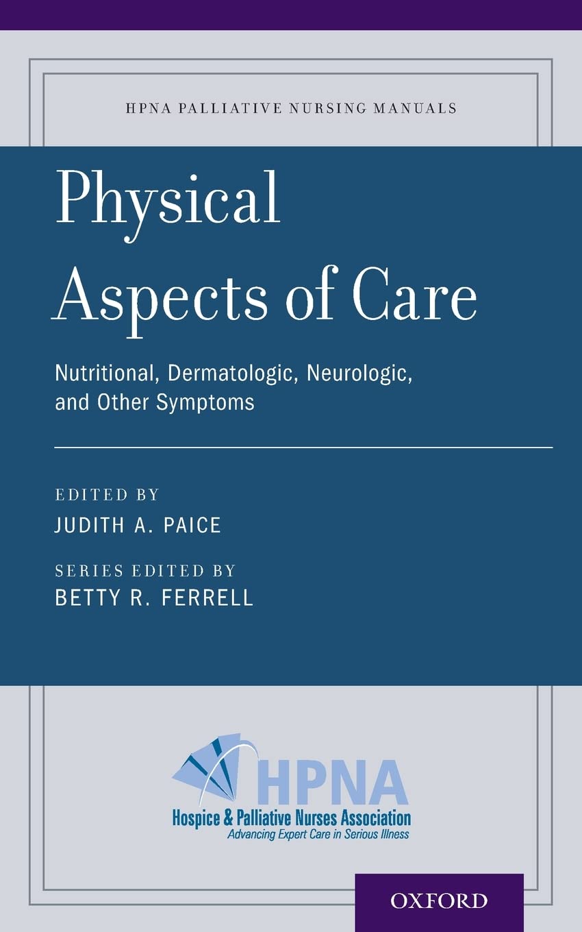 Physical Aspects of Care: Nutritional, Dermatologic, Neurologic and Other Symptoms (HPNA Palliative Nursing Manuals),Used