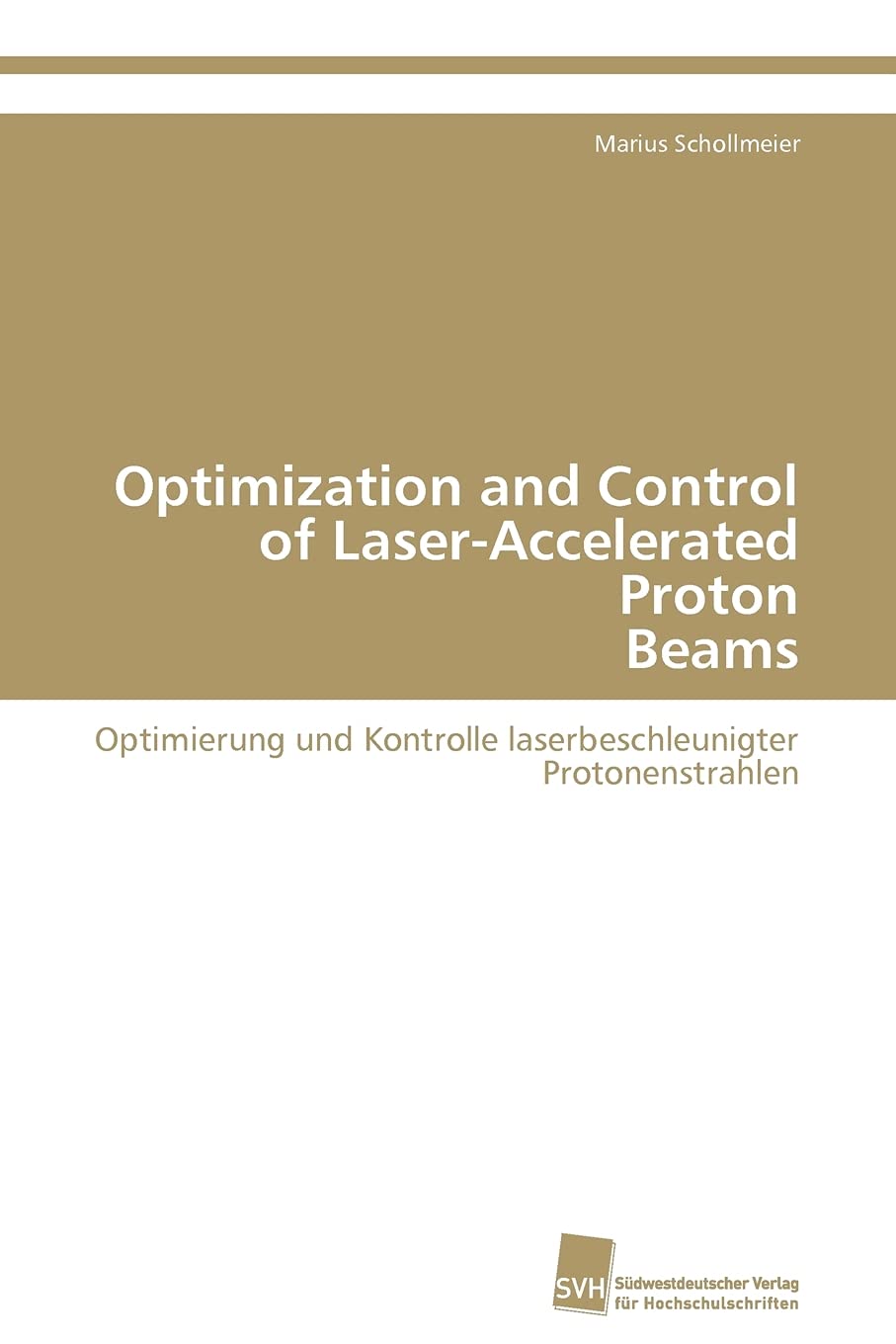 Optimization and Control of LaserAccelerated Proton Beams: Optimierung und Kontrolle laserbeschleunigter Protonenstrahlen,Used