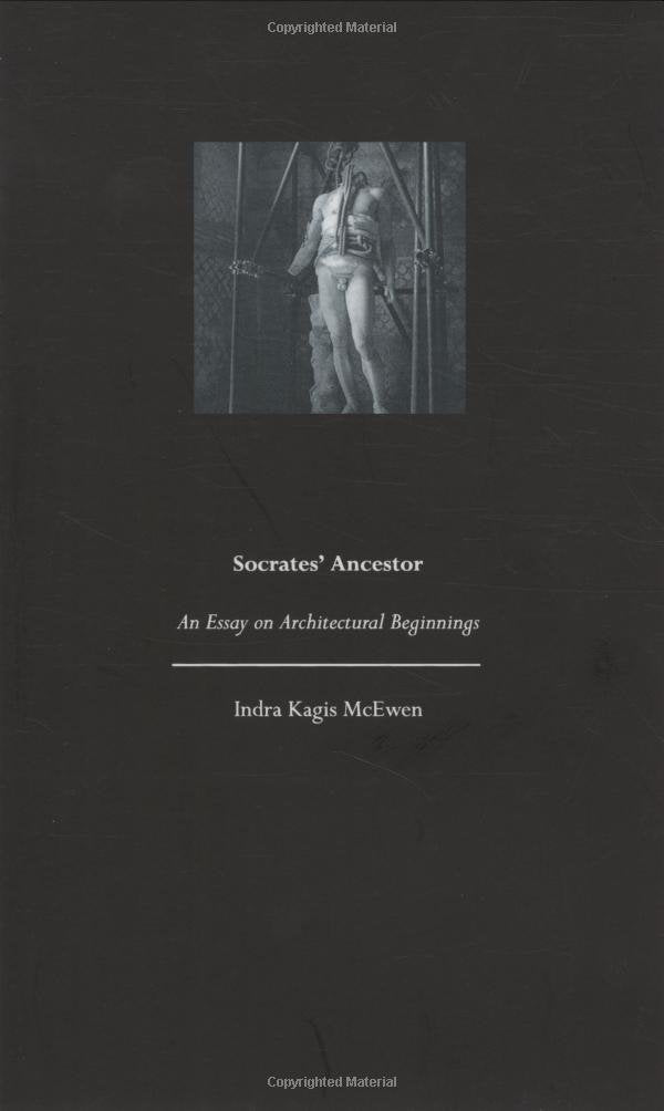 Socrates' Ancestor: An Essay on Architectural Beginnings,Used