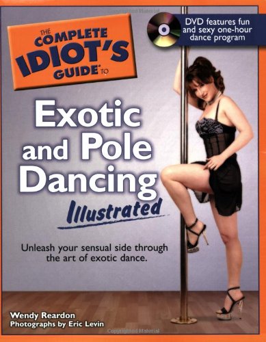 The Complete Idiot's Guide to Exotic and Pole Dancing Illustrated,Used