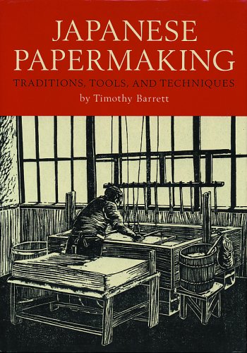 Japanese Papermaking: Traditions, Tools, And Techniques,New
