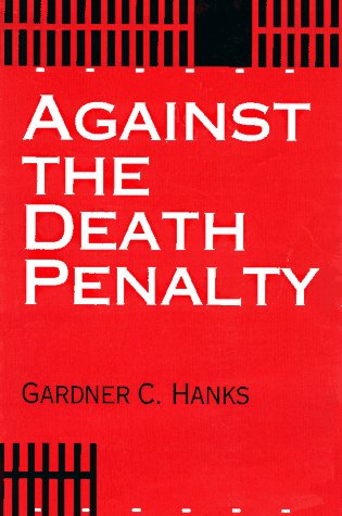 Against The Death Penalty: Christian And Secular Arguments Against Capital Punishment,New