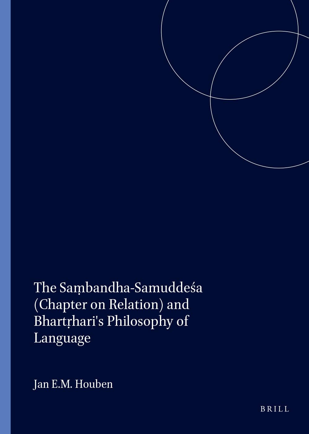 The Sa?bandhaSamuddesa (Chapter on Relation) and Bhart?hari's Philosophy of Language (Gonda Indological Studies),Used