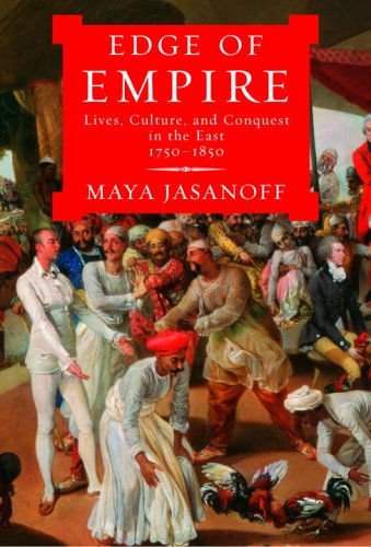 Edge of Empire: Lives, Culture, and Conquest in the East, 17501850,New