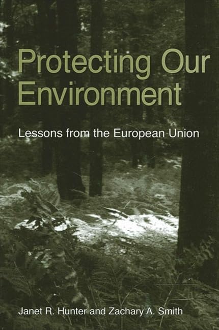 Protecting Our Environment: Lessons from the European Union (Suny Series in Global Environmental Policy),Used