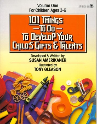101 Things to Do to Develop Your Child's Gifts and Talents/for Children Ages 36,Used