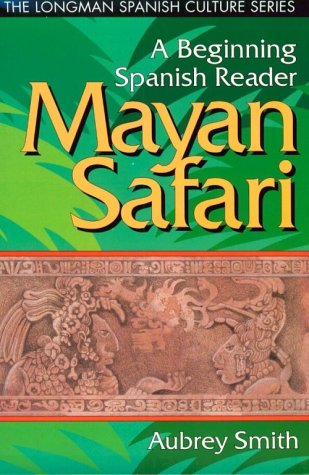 Mayan Safari: A Beginning Spanish Reader (The Longman Spanish Culture Sereis),New
