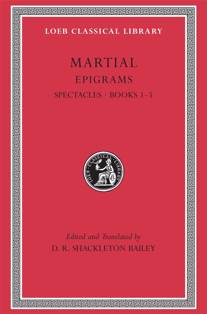 Epigrams, Volume I: Spectacles. Books 15 (Loeb Classical Library),Used