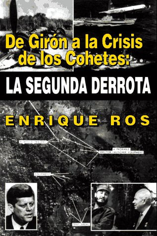 De Giron a La Crisis De Los Cohetes: LA Segunda Derrota (COLECCION CUBA Y SUS JUECES),Used