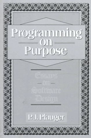 Programming on Purpose: Essays on Software Design,New