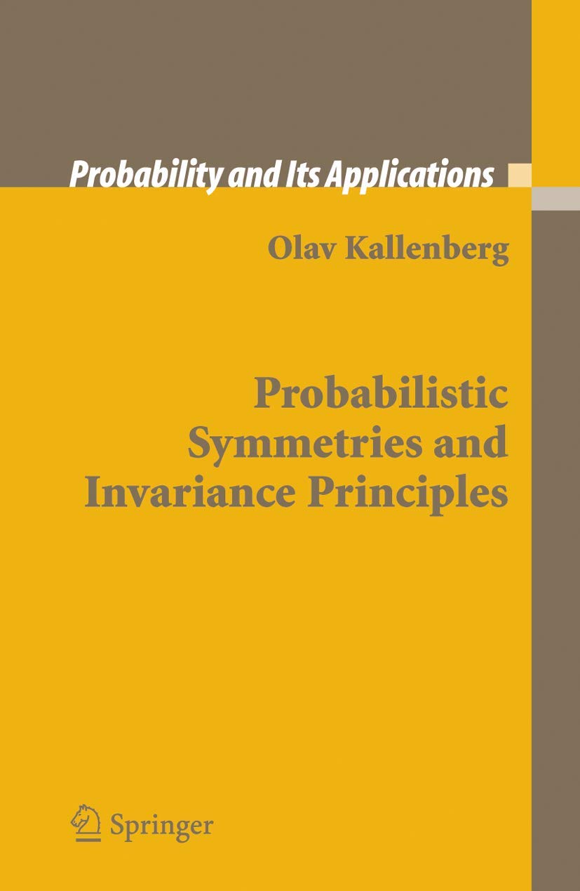 Probabilistic Symmetries and Invariance Principles (Probability and Its Applications),New