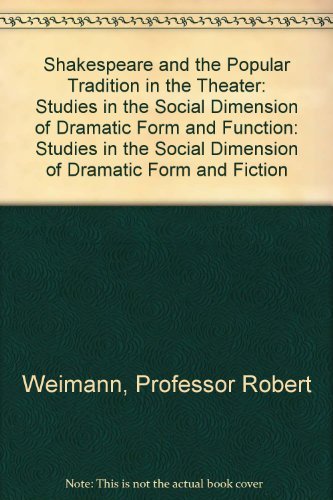 Shakespeare and the Popular Tradition in the Theater: Studies in the Social Dimension of Dramatic Form and Function,Used
