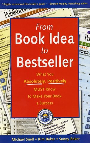 From Book Idea to Bestseller: What You Absolutely, Positively Must Know to Make Your Book a Success,Used