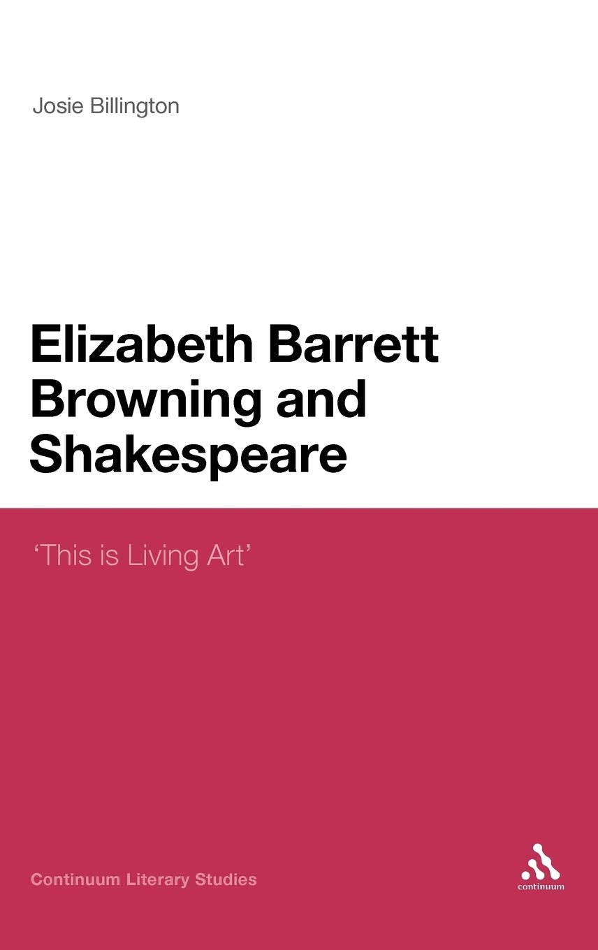Elizabeth Barrett Browning and Shakespeare: 'This is Living Art' (Continuum Literary Studies),Used