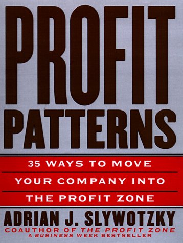 Profit Patterns: 30 Ways To Anticipate And Profit From Strategic Forces Reshaping Your Business,Used