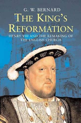 The Kings Reformation: Henry VIII and the Remaking of the English Church,Used