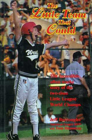 The Little Team That Could/the Incredible, Often Wacky Story of the TwoTime Little League World Champions,Used