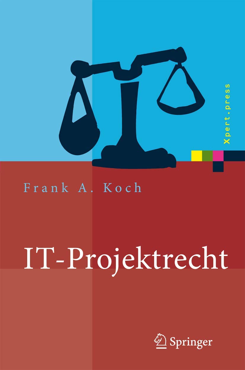 ITProjektrecht: Vertragliche Gestaltung und Steuerung von ITProjekten, Best Practices, Haftung der Geschftsleitung (Xpert.pres,Used